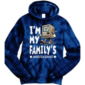 IM My FamilyS Unpaid Tech Support Funny Compute Tech Humor Tie Dye Hoodie