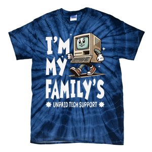 IM My FamilyS Unpaid Tech Support Funny Compute Tech Humor Tie-Dye T-Shirt