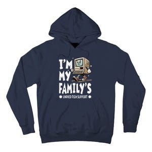 IM My FamilyS Unpaid Tech Support Funny Compute Tech Humor Tall Hoodie