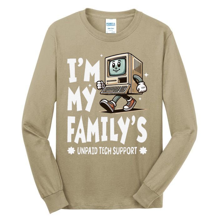 IM My FamilyS Unpaid Tech Support Funny Compute Tech Humor Tall Long Sleeve T-Shirt