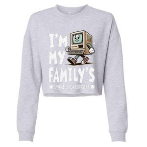 IM My FamilyS Unpaid Tech Support Funny Compute Tech Humor Cropped Pullover Crew