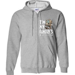 IM My FamilyS Unpaid Tech Support Funny Compute Tech Humor Full Zip Hoodie