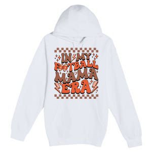 In My Football Mama Era Football Team Retro Premium Pullover Hoodie