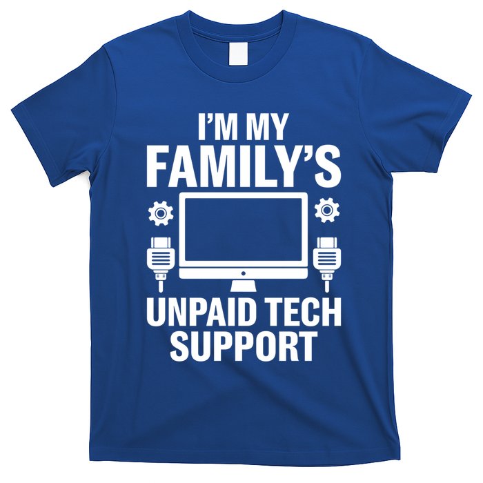 IM My FamilyS Unpaid Tech Support Funny Computer Engineer Funny Gift T-Shirt