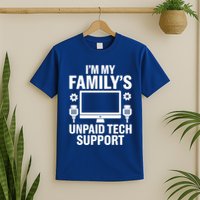 IM My FamilyS Unpaid Tech Support Funny Computer Engineer Funny Gift T-Shirt
