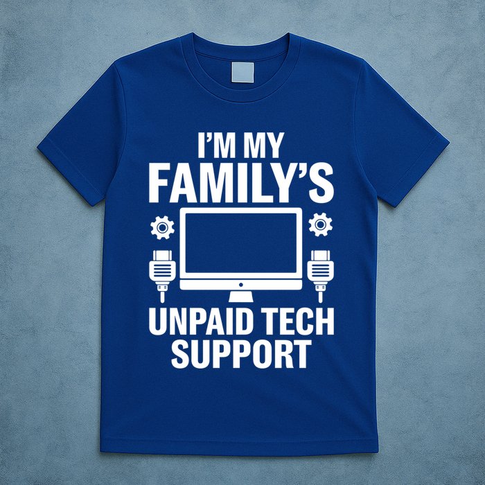 IM My FamilyS Unpaid Tech Support Funny Computer Engineer Funny Gift T-Shirt