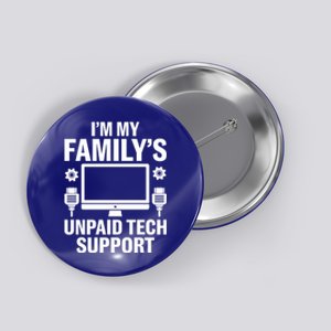 IM My FamilyS Unpaid Tech Support Funny Computer Engineer Funny Gift Button