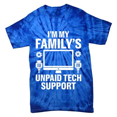 IM My FamilyS Unpaid Tech Support Funny Computer Engineer Funny Gift Tie-Dye T-Shirt