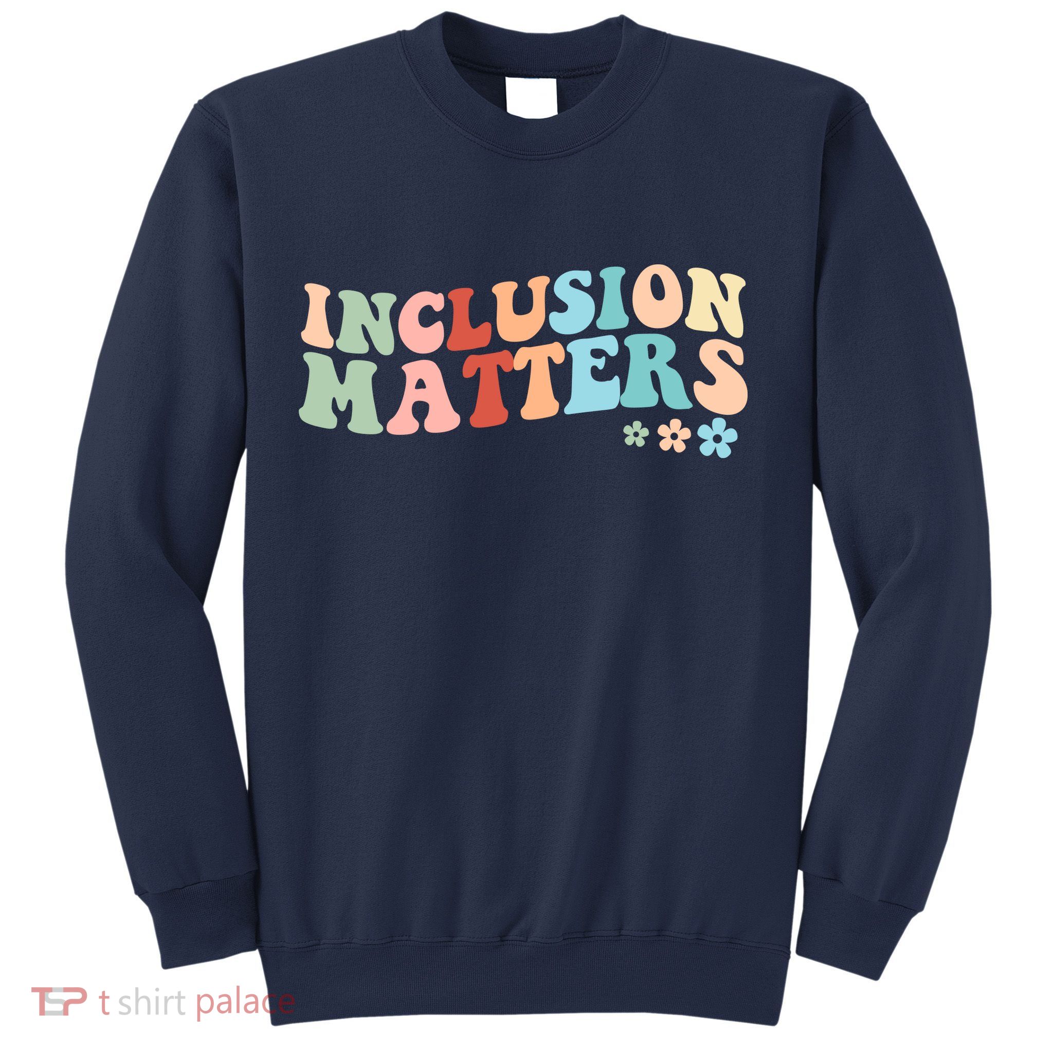 Inclusion Matters Floral Love Acceptance Sweatshirt