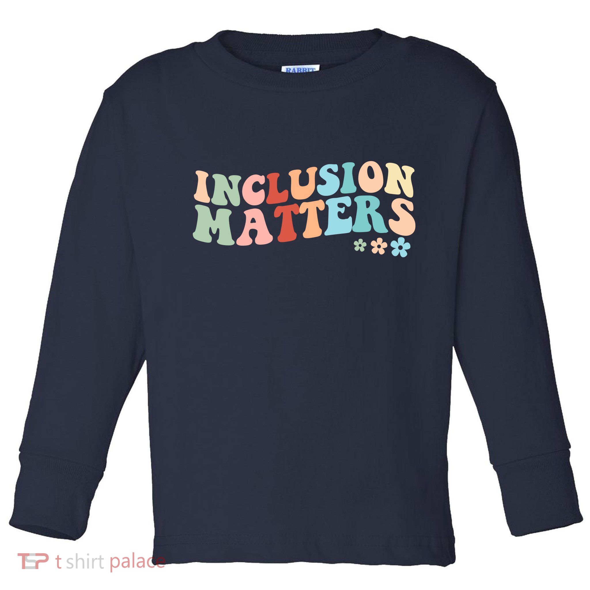Inclusion Matters Floral Love Acceptance Toddler Long Sleeve Shirt