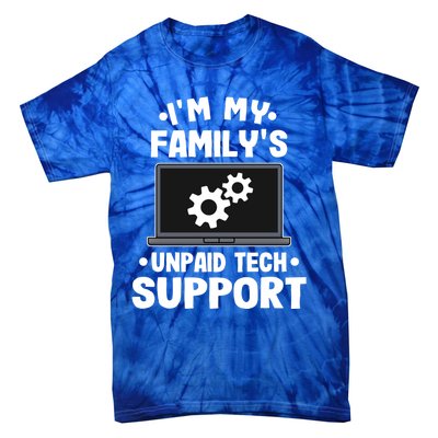 IM My FamilyS Unpaid Tech Support Funny Computer Engineer Cute Gift Tie-Dye T-Shirt