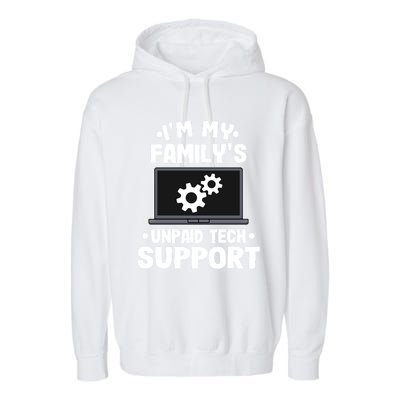 IM My FamilyS Unpaid Tech Support Funny Computer Engineer Cute Gift Garment-Dyed Fleece Hoodie