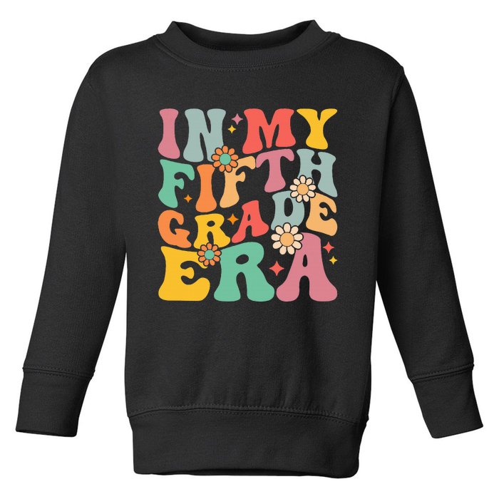 In My Fifth Grade Era First Day Of School Toddler Sweatshirt