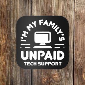 IM My FamilyS Unpaid Tech Support Funny Computer Engineer Coaster