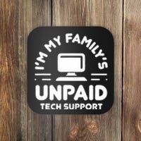 IM My FamilyS Unpaid Tech Support Funny Computer Engineer Coaster