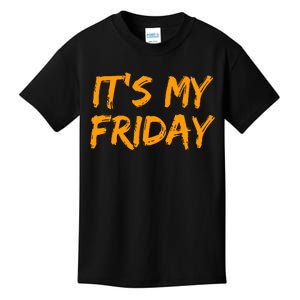 Its My Friday T Kids T-Shirt