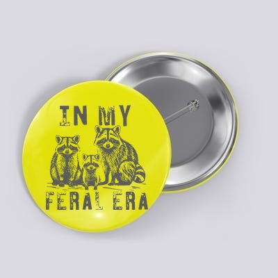 In My Feral Era Racoons Meme Button