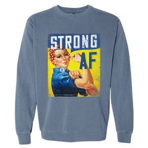 Inspirational Motivational Feminist Strong Af Retro Rosie Gift Garment-Dyed Sweatshirt