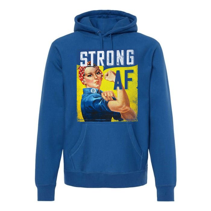 Inspirational Motivational Feminist Strong Af Retro Rosie Gift Premium Hoodie