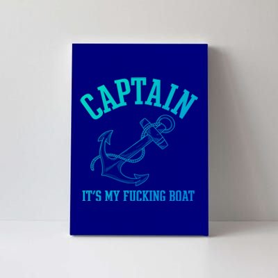 Its My Fucking Boat Yacht Rock Party Boat Captain Gift Canvas