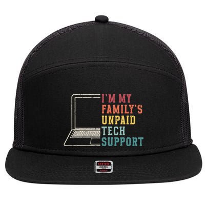 IM My FamilyS Unpaid Tech Support Funny Technical Support 7 Panel Mesh Trucker Snapback Hat