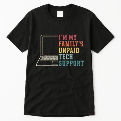 IM My FamilyS Unpaid Tech Support Funny Technical Support Tall T-Shirt