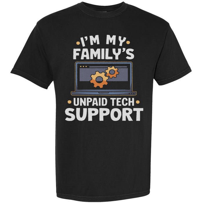 I'm My Family's Unpaid Tech Support Funny Computer Engineer Garment-Dyed Heavyweight T-Shirt