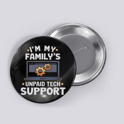 I'm My Family's Unpaid Tech Support Funny Computer Engineer Button