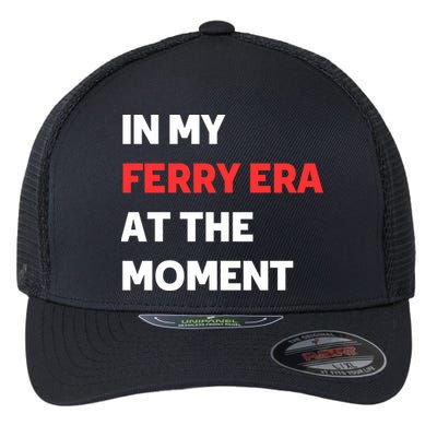 In My Ferry Era At The Moment Flexfit Unipanel Trucker Cap