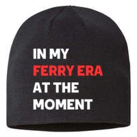 In My Ferry Era At The Moment Sustainable Beanie