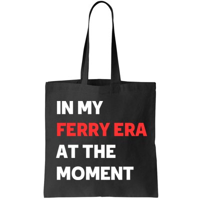 In My Ferry Era At The Moment Bag