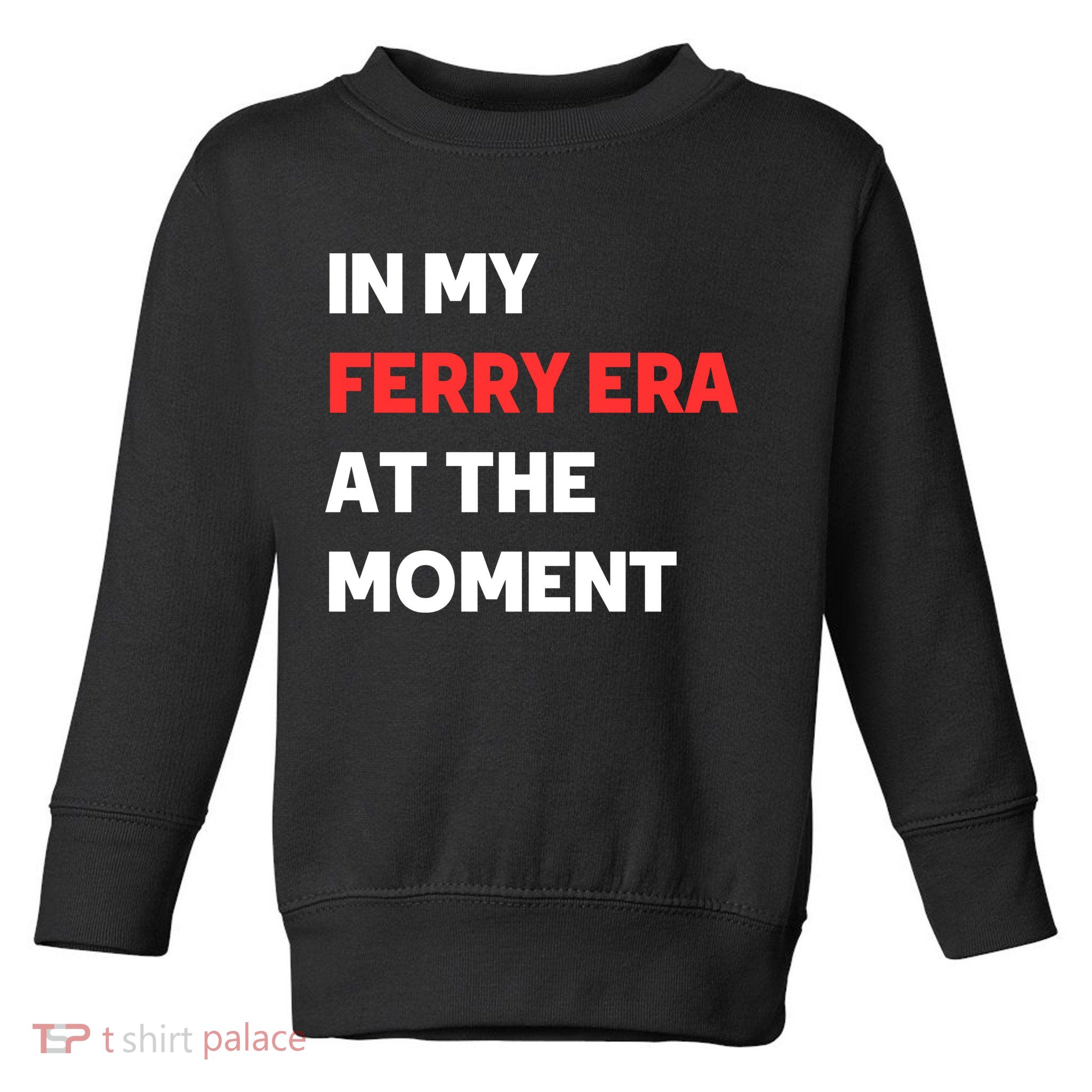 In My Ferry Era At The Moment Toddler Sweatshirt