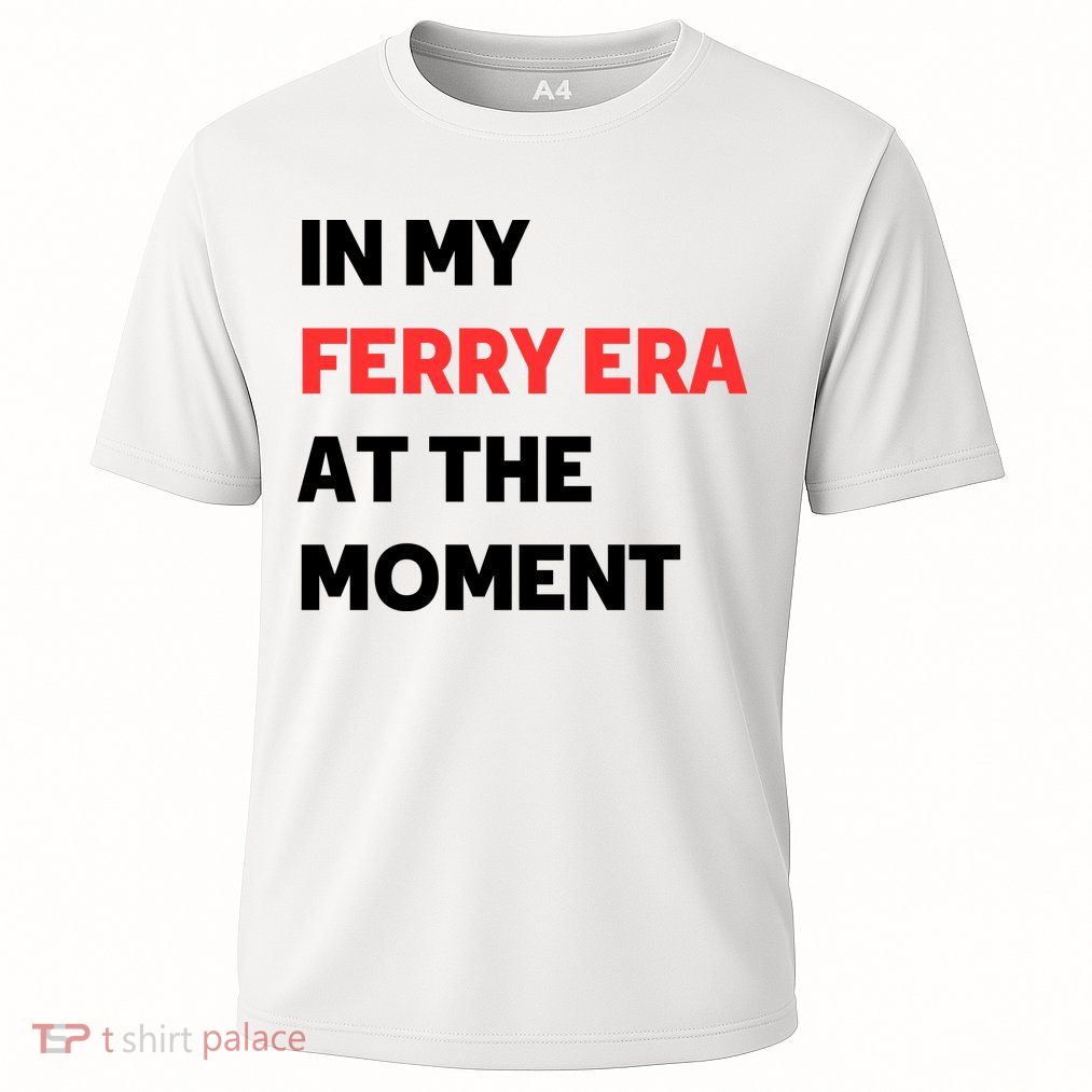 In My Ferry Era At The Moment Performance Shirt