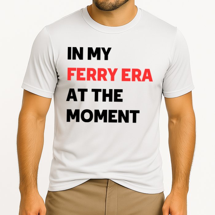 In My Ferry Era At The Moment Performance Shirt