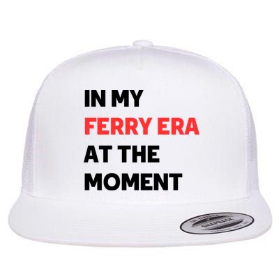 In My Ferry Era At The Moment Flatbill Hat