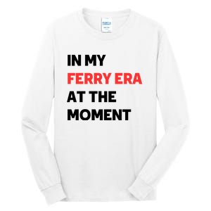 In My Ferry Era At The Moment Tall Long Sleeve T-Shirt