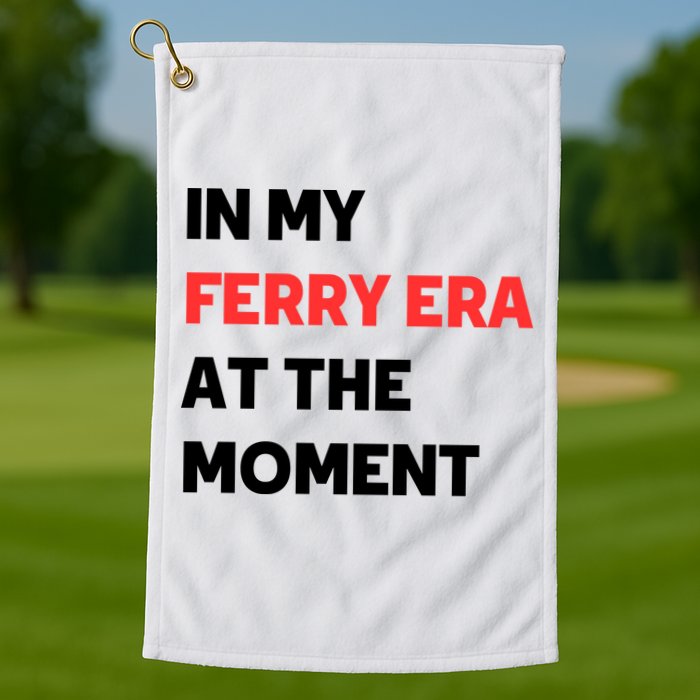 In My Ferry Era At The Moment Golf Towel