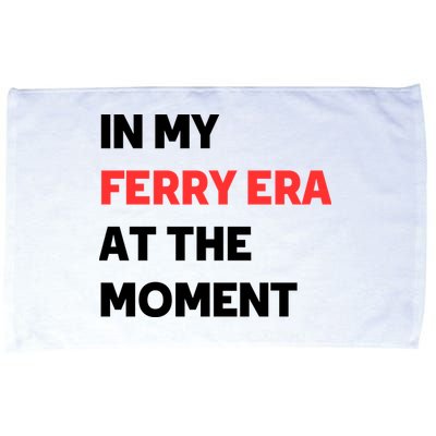 In My Ferry Era At The Moment Microfiber Hand Towel