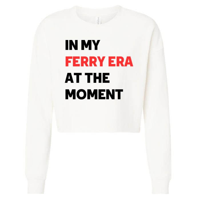 In My Ferry Era At The Moment Cropped Pullover Crew