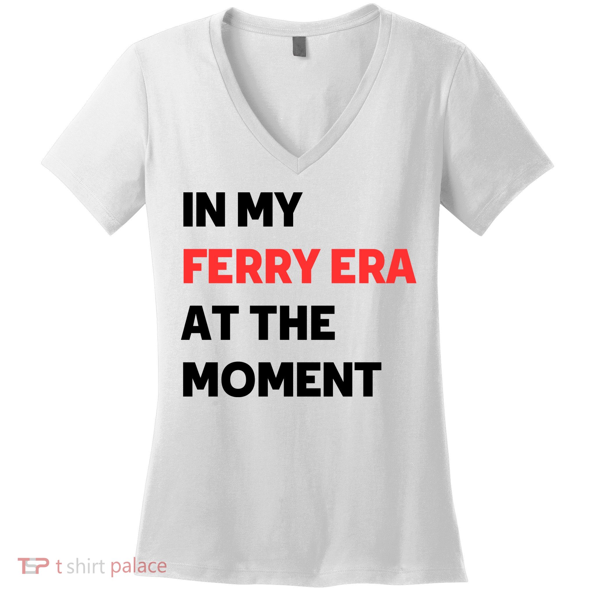 In My Ferry Era At The Moment Women's V-Neck T-Shirt