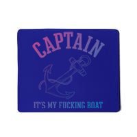 Its My Fucking Boat Yacht Rock Party Boat Captain Gift Mousepad