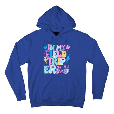 In My Field Trip Era Funny Field Day Gift For Teacher Gift Hoodie