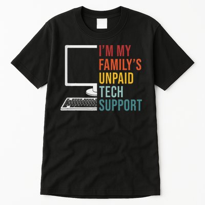 I'm My Family's Unpaid Tech Support Funny Technical Support Tall T-Shirt