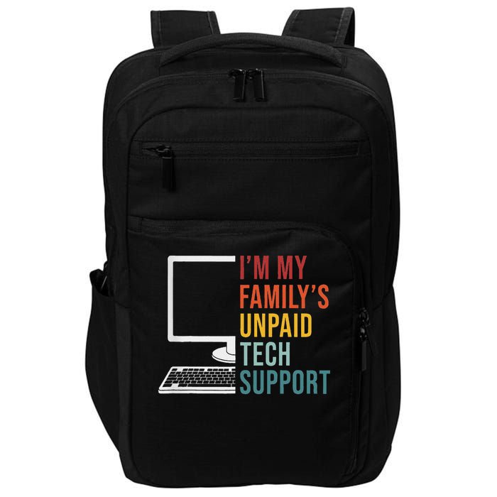 I'm My Family's Unpaid Tech Support Funny Technical Support Impact Tech Backpack