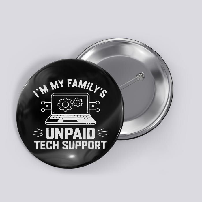 I'm My Family's Unpaid Tech Support Funny Computer Engineer Button