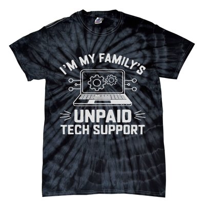 I'm My Family's Unpaid Tech Support Funny Computer Engineer Tie-Dye T-Shirt