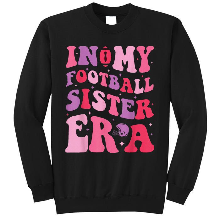 In My Football Sister Era Funny Football Tall Sweatshirt