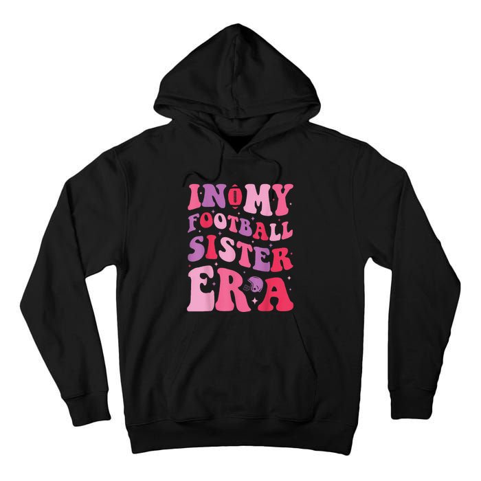 In My Football Sister Era Funny Football Tall Hoodie