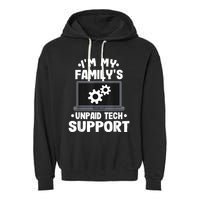 IM My FamilyS Unpaid Tech Support Funny Computer Engineer Garment-Dyed Fleece Hoodie