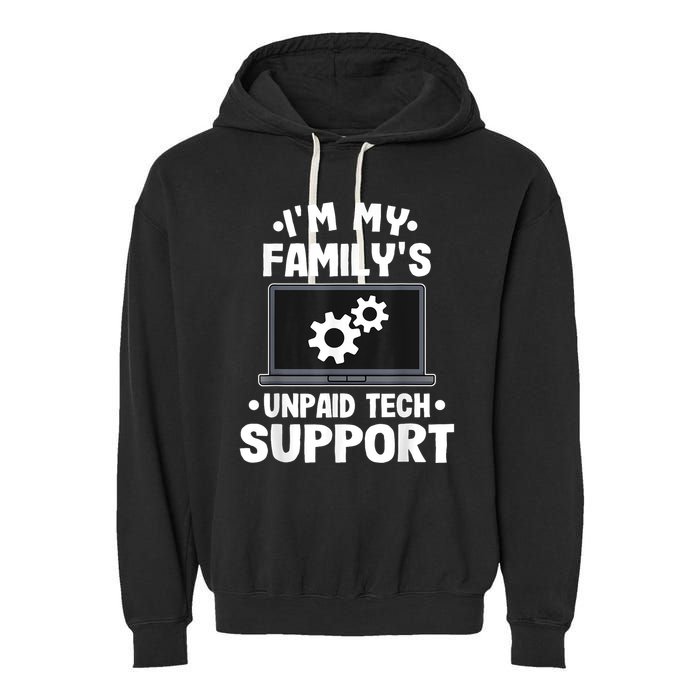 IM My FamilyS Unpaid Tech Support Funny Computer Engineer Garment-Dyed Fleece Hoodie
